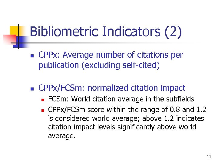 Bibliometric Indicators (2) n n CPPx: Average number of citations per publication (excluding self-cited)