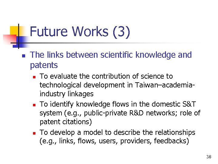 Future Works (3) n The links between scientific knowledge and patents n n n