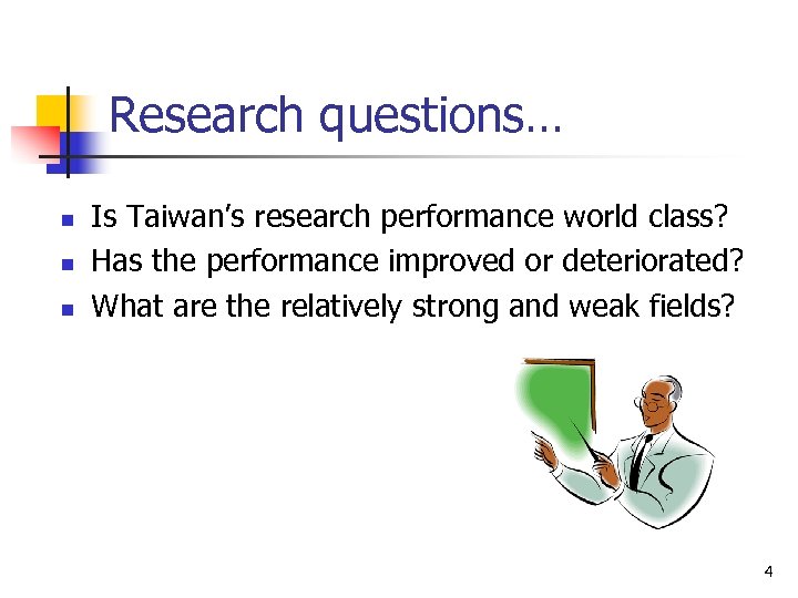 Research questions… n n n Is Taiwan’s research performance world class? Has the performance