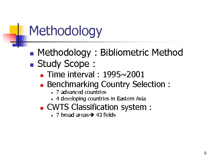 Methodology n n Methodology : Bibliometric Method Study Scope : n n Time interval