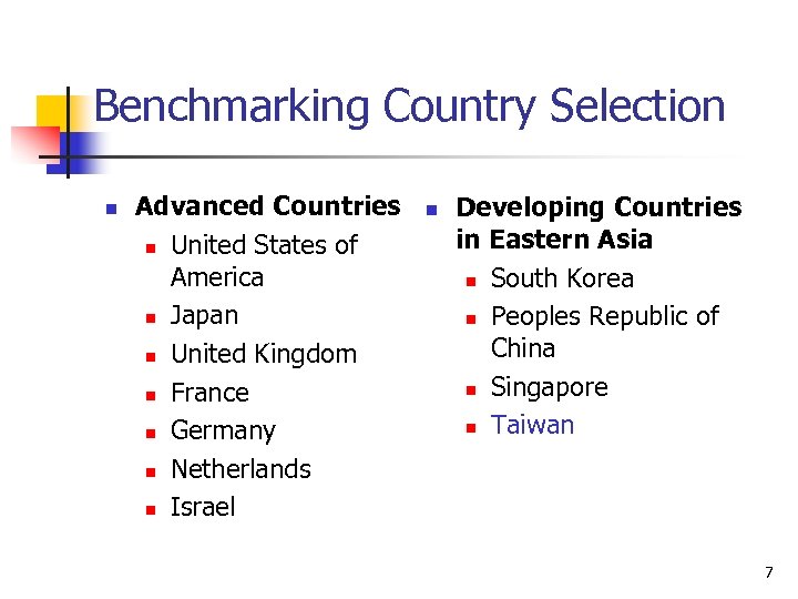 Benchmarking Country Selection n Advanced Countries n United States of America n Japan n