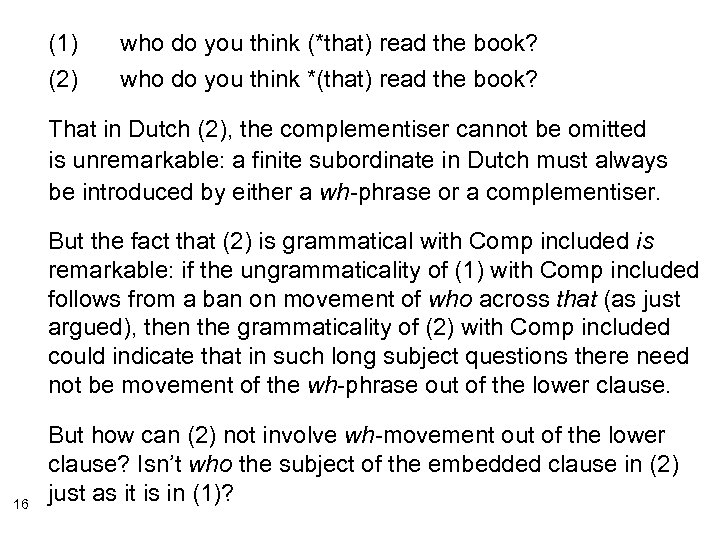 (1) (2) who do you think (*that) read the book? who do you think