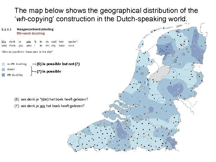 The map below shows the geographical distribution of the ‘wh-copying’ construction in the Dutch-speaking