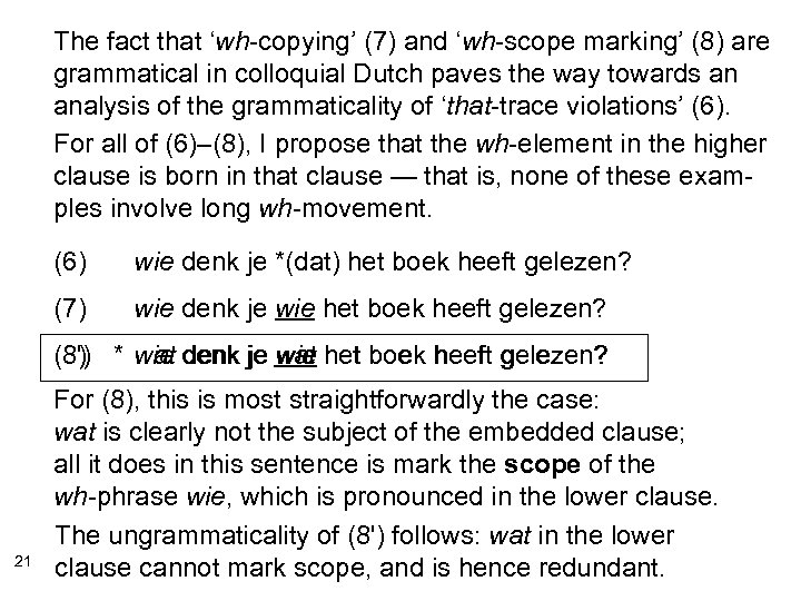 The fact that ‘wh-copying’ (7) and ‘wh-scope marking’ (8) are grammatical in colloquial Dutch