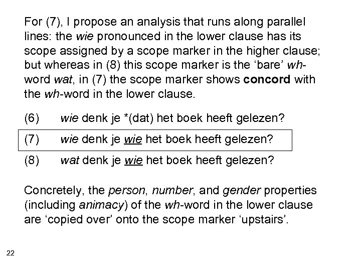 For (7), I propose an analysis that runs along parallel lines: the wie pronounced