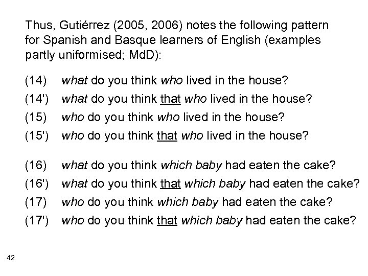 Thus, Gutiérrez (2005, 2006) notes the following pattern for Spanish and Basque learners of