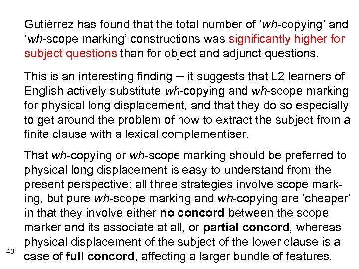 Gutiérrez has found that the total number of ‘wh-copying’ and ‘wh-scope marking’ constructions was