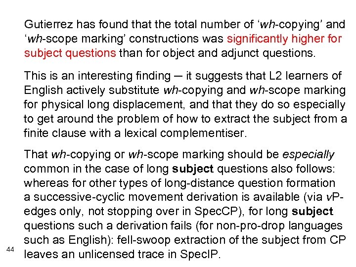 Gutierrez has found that the total number of ‘wh-copying’ and ‘wh-scope marking’ constructions was
