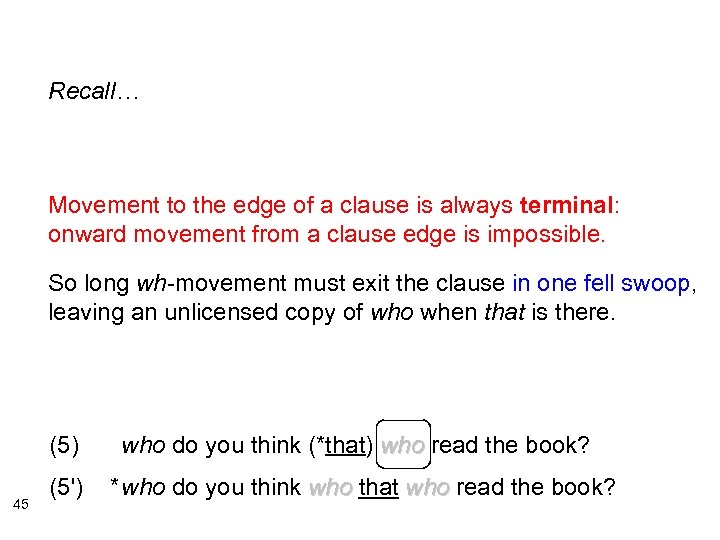 Recall… Movement to the edge of a clause is always terminal: onward movement from