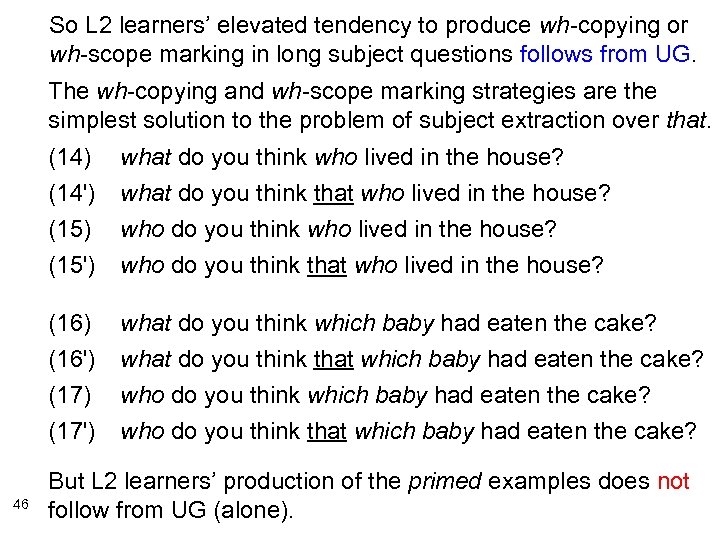 So L 2 learners’ elevated tendency to produce wh-copying or wh-scope marking in long