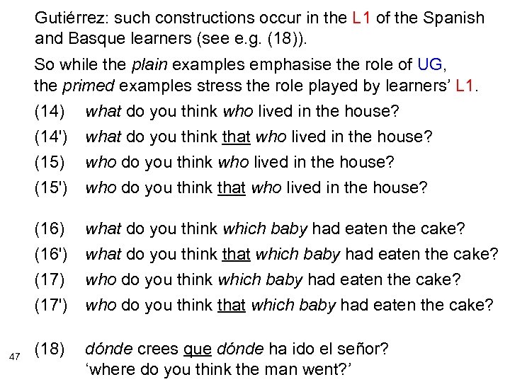 Gutiérrez: such constructions occur in the L 1 of the Spanish and Basque learners