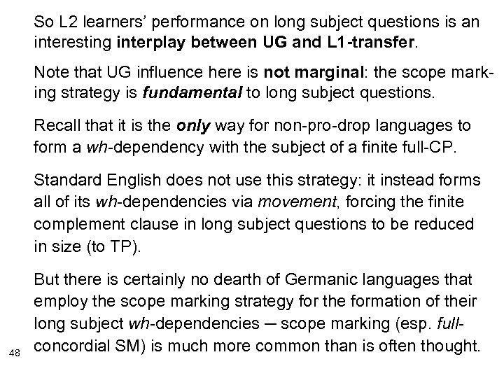 So L 2 learners’ performance on long subject questions is an interesting interplay between
