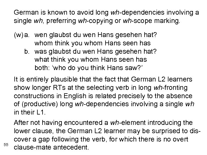 German is known to avoid long wh-dependencies involving a single wh, preferring wh-copying or