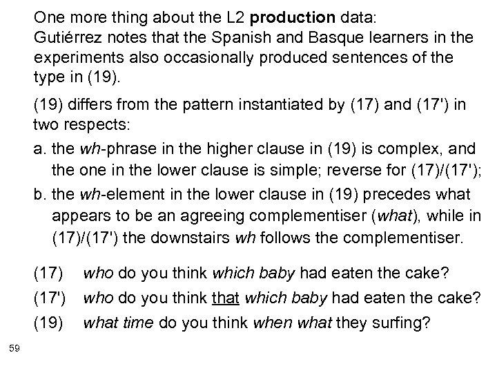 One more thing about the L 2 production data: Gutiérrez notes that the Spanish