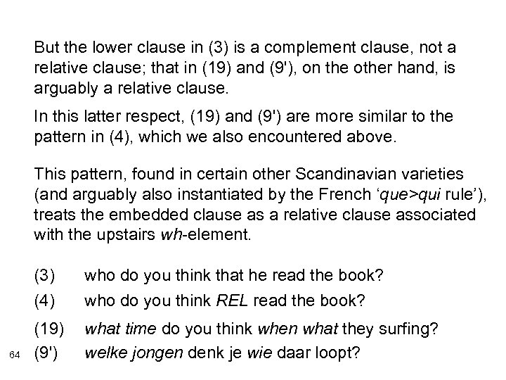But the lower clause in (3) is a complement clause, not a relative clause;