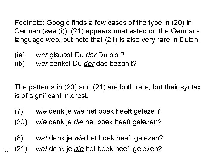 Footnote: Google finds a few cases of the type in (20) in German (see