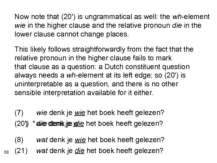 Now note that (20') is ungrammatical as well: the wh-element wie in the higher