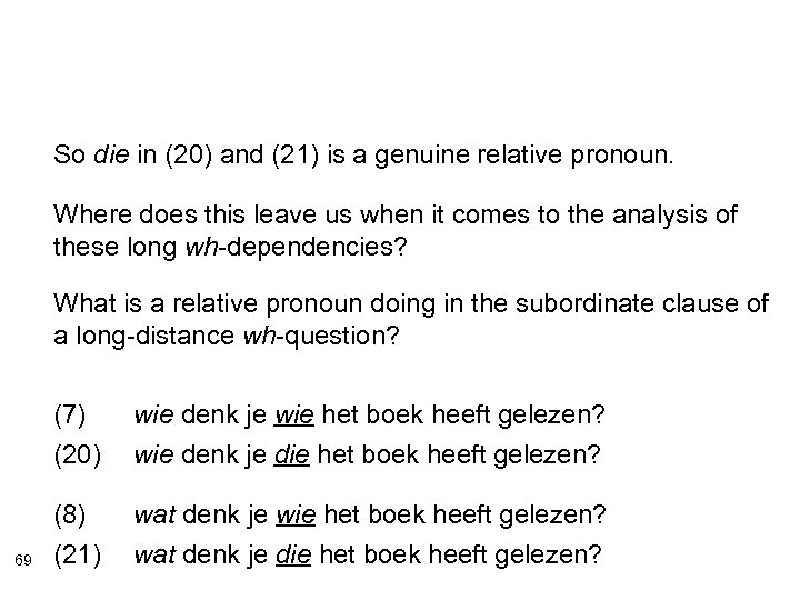 So die in (20) and (21) is a genuine relative pronoun. Where does this