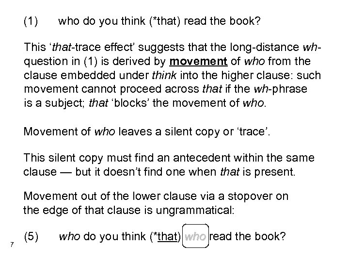 (1) who do you think (*that) read the book? This ‘that-trace effect’ suggests that