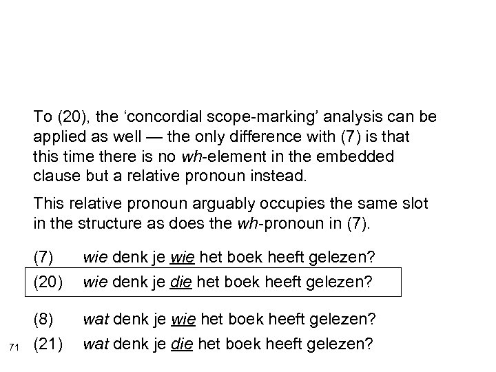 To (20), the ‘concordial scope-marking’ analysis can be applied as well — the only
