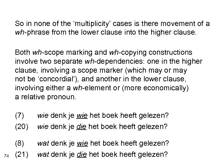 So in none of the ‘multiplicity’ cases is there movement of a wh-phrase from