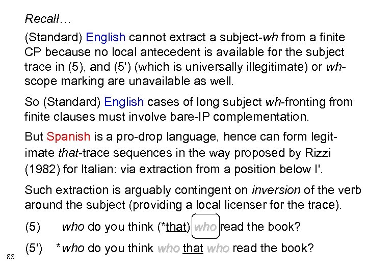 Recall… (Standard) English cannot extract a subject-wh from a finite CP because no local