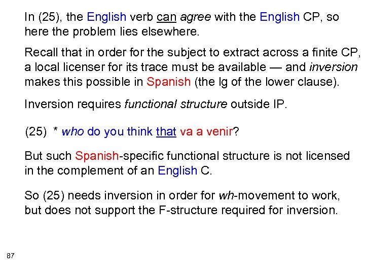 In (25), the English verb can agree with the English CP, so here the