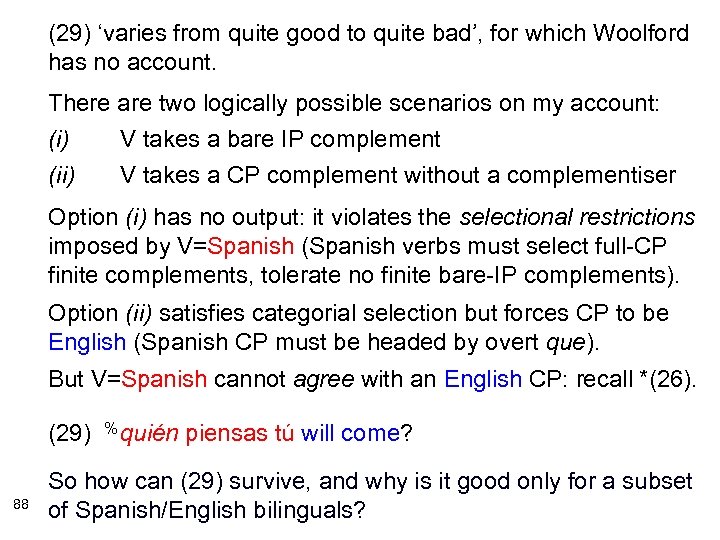 (29) ‘varies from quite good to quite bad’, for which Woolford has no account.