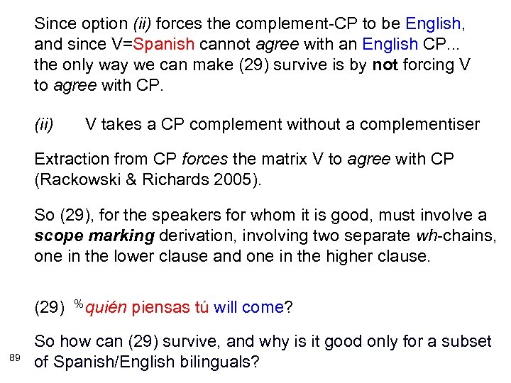 Since option (ii) forces the complement-CP to be English, and since V=Spanish cannot agree