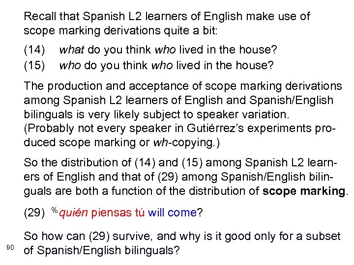 Recall that Spanish L 2 learners of English make use of scope marking derivations