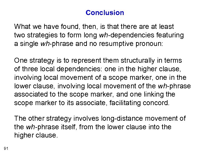 Conclusion What we have found, then, is that there at least two strategies to