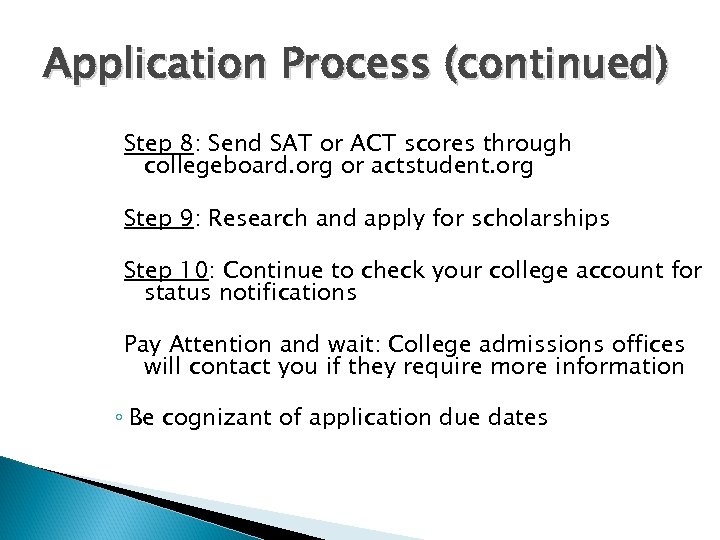 Application Process (continued) Step 8: Send SAT or ACT scores through collegeboard. org or
