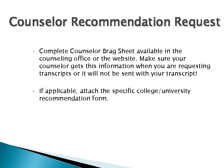 Counselor Recommendation Request • • Complete Counselor Brag Sheet available in the counseling office