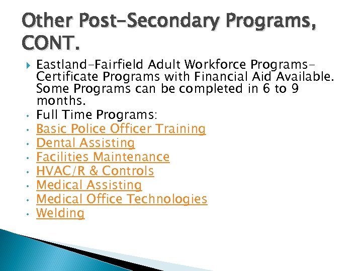 Other Post-Secondary Programs, CONT. • • Eastland-Fairfield Adult Workforce Programs. Certificate Programs with Financial