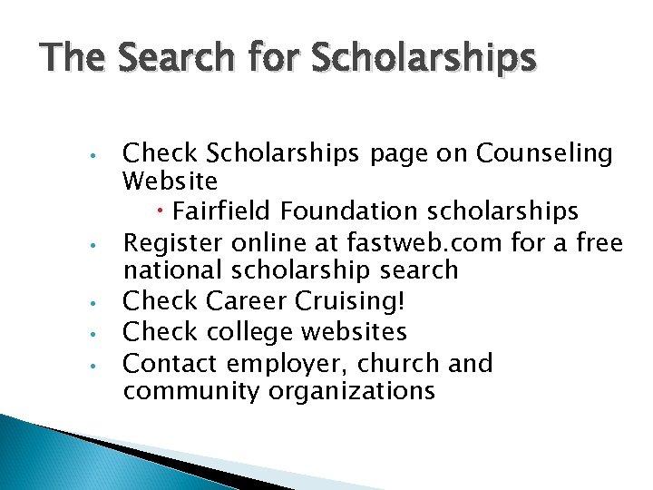 The Search for Scholarships • • • Check Scholarships page on Counseling Website Fairfield