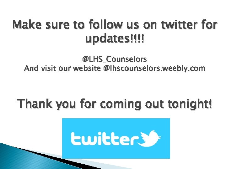 Make sure to follow us on twitter for updates!!!! @LHS_Counselors And visit our website