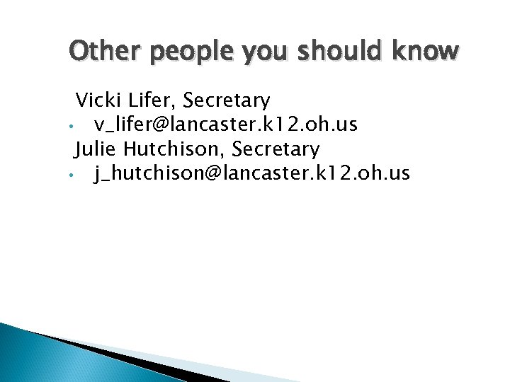 Other people you should know Vicki Lifer, Secretary • v_lifer@lancaster. k 12. oh. us