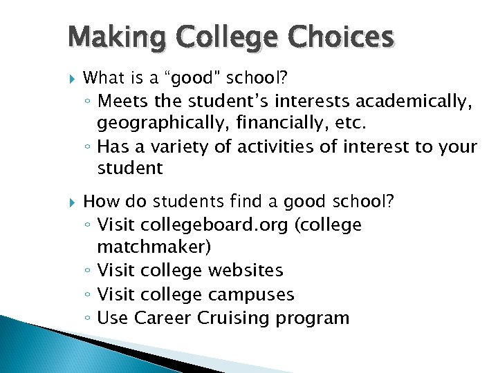 Making College Choices What is a “good” school? ◦ Meets the student’s interests academically,