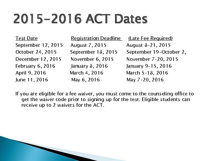 2015 -2016 ACT Dates Test Date September 12, 2015 October 24, 2015 December 12,