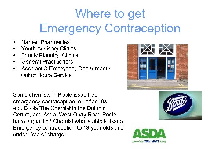 Where to get Emergency Contraception • • • Named Pharmacies Youth Advisory Clinics Family