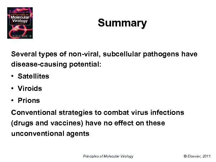 Summary Several types of non-viral, subcellular pathogens have disease-causing potential: • Satellites • Viroids