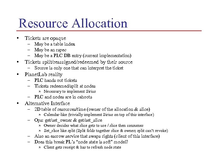 Resource Allocation • Tickets are opaque – May be a table index – May