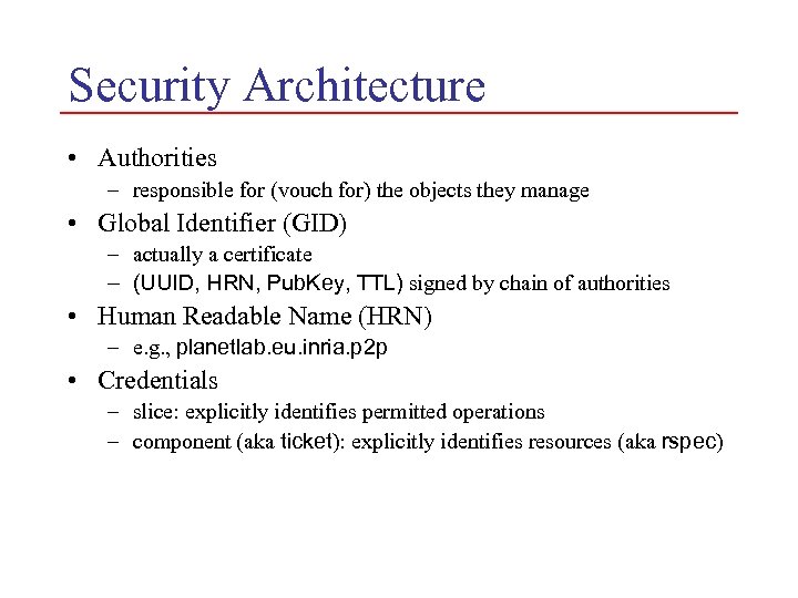 Security Architecture • Authorities – responsible for (vouch for) the objects they manage •