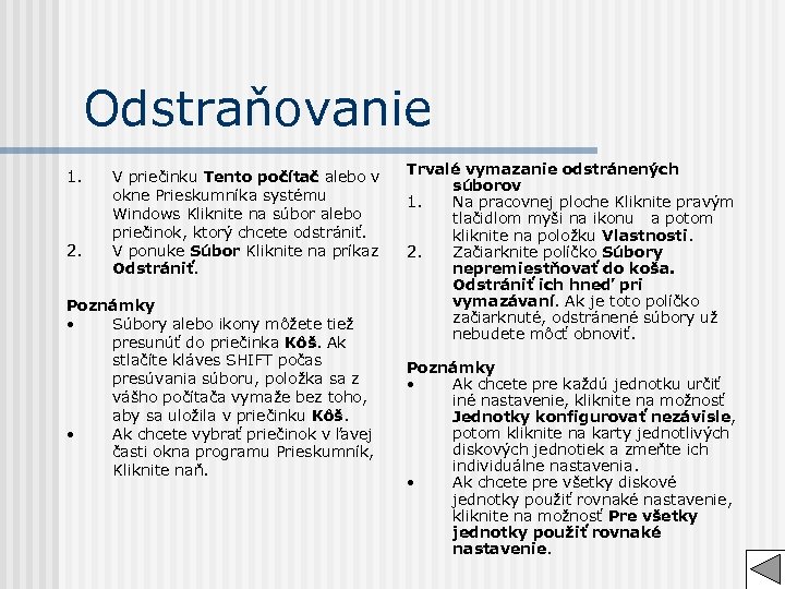 Odstraňovanie 1. 2. V priečinku Tento počítač alebo v okne Prieskumníka systému Windows Kliknite