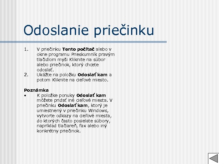 Odoslanie priečinku 1. 2. V priečinku Tento počítač alebo v okne programu Prieskumník pravým