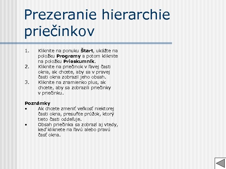 Prezeranie hierarchie priečinkov 1. 2. 3. Kliknite na ponuku Štart, ukážte na položku Programy