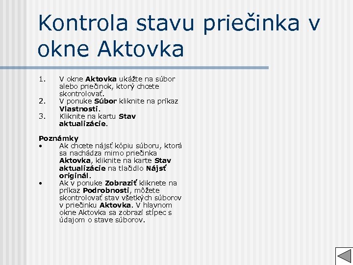 Kontrola stavu priečinka v okne Aktovka 1. 2. 3. V okne Aktovka ukážte na