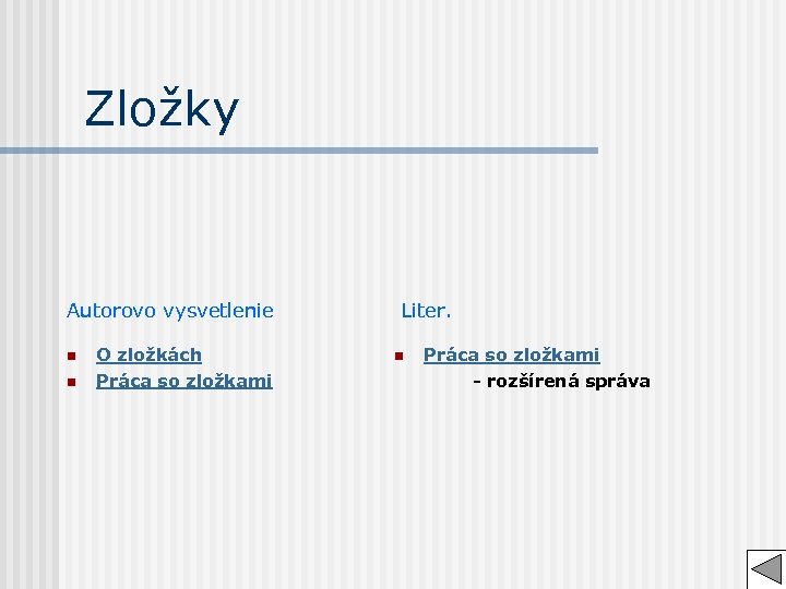 Zložky Autorovo vysvetlenie n n O zložkách Práca so zložkami Liter. n Práca so