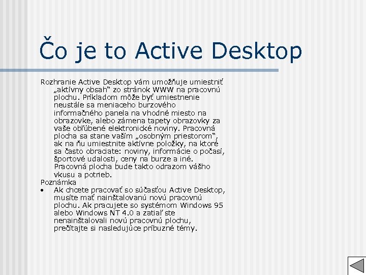 Čo je to Active Desktop Rozhranie Active Desktop vám umožňuje umiestniť „aktívny obsah“ zo