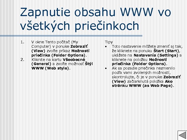 Zapnutie obsahu WWW vo všetkých priečinkoch 1. 2. V okne Tento počítač (My Computer)